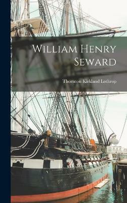 William Henry Seward(English, Hardcover, Lothrop Thornton Kirkland)