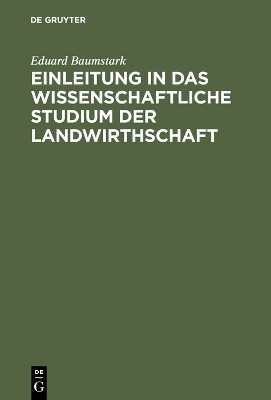 Einleitung in das wissenschaftliche Studium der Landwirthschaft(German, Hardcover, Baumstark Eduard)