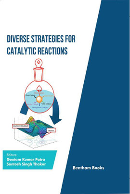 Catalysis: Current and Future DevelopmentsVolume 2 Diverse Strategies for Catalytic Reactions(Hardcover, Goutam Kumar Patra, Santosh Singh Thakur)