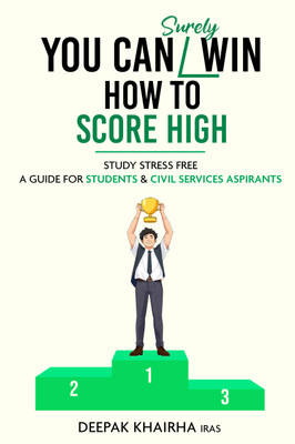 You Can Surely Win: How to Score High - Study Stress Free: A Guide for Students & Civil Services Aspirants(Paperback, Deepak Khairha)