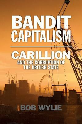 Bandit Capitalism(English, Electronic book text, Wylie Bob)