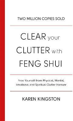 Clear Your Clutter With Feng Shui(English, Paperback, Kingston Karen)