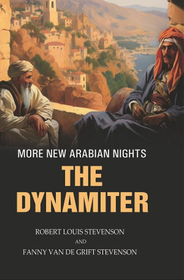 More New Arabian Nights: The dynamiter(Paperback, Robert Louis Stevenson, Fanny Van De Grift Stevenson)