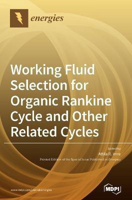 Working Fluid Selection for Organic Rankine Cycle and Other Related Cycles(English, Hardcover, unknown)