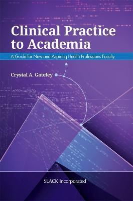 Clinical Practice to Academia(English, Paperback, Gateley Crystal)