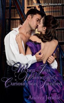 When Jess Wainwright's Curiosity Was Satisfied(English, Paperback, Jenelle Andrea)