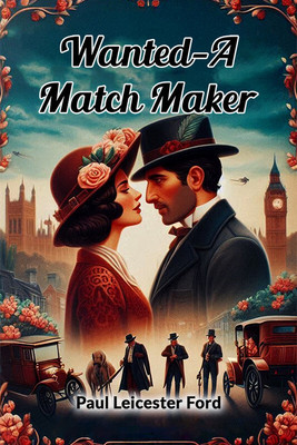 Wanted�A Match Maker(Paperback, Paul Leicester Ford)
