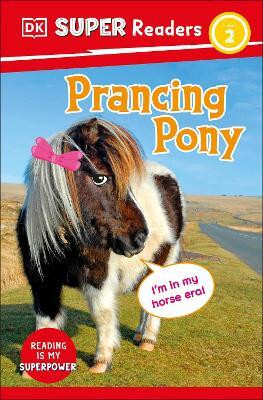DK Super Readers Level 2 Prancing Pony(English, Paperback, DK)