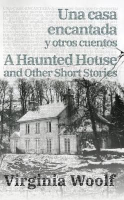La casa encantada y otros cuentos - A Haunted House and Other Short Stories(Spanish, Paperback, Woolf Virginia)