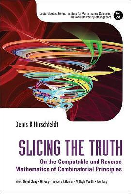 Slicing The Truth: On The Computable And Reverse Mathematics Of Combinatorial Principles(English, Hardcover, Hirschfeldt Denis R)