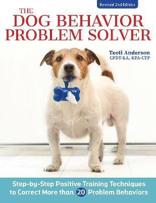 The Dog Behavior Problem Solver, 2nd Edition(English, Paperback, Anderson Teoti)