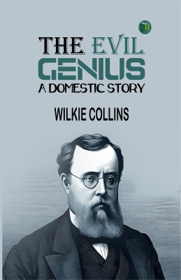 The Evil Genius: A Domestic Story(Paperback, Wilkie Collins)