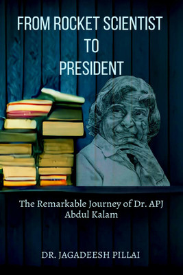 From Rocket Scientist to President(English, Paperback, Dr. Jagadeesh Pillai)