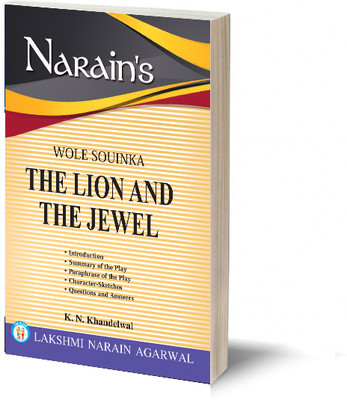 The Lion And The Jewel(English): Wole Soyinka [Paperback] K.N. KHANDEWAL-Summary, Complete Paraphrase, Character-Sketches, Questions and Answers(Paperback, K.N. Khandelwal)