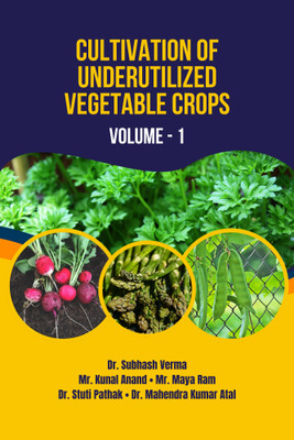 Cultivation of Underutilized Vegetable Crops: Volume-1(Hardcover, Dr. Subhash Verma, Mr. Kunal Anand, Mr. Maya Ram, Dr. Stuti Pathak, Dr. Mahendra Kumar Atal)