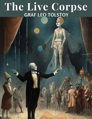 The Live Corpse(English, Paperback, Graf Leo Tolstoy)