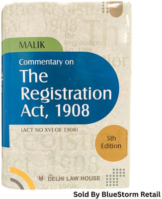 Commentary On The Registration Act, 1908 (ACT NO 16 OF 1908) - 5th Edition 2024 - The Delhi Law House(Hardcover, Malik)