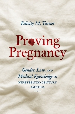 Proving Pregnancy(English, Paperback, Turner Felicity M.)
