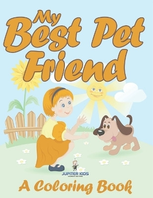 My Best Pet Friend (A Coloring Book)(English, Paperback, Jupiter Kids)