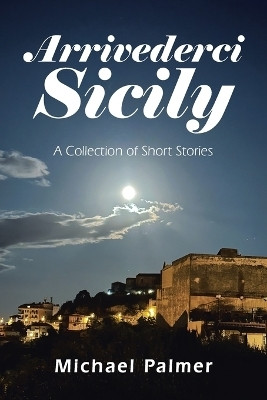 Arrivederci Sicily(English, Paperback, Palmer Michael)