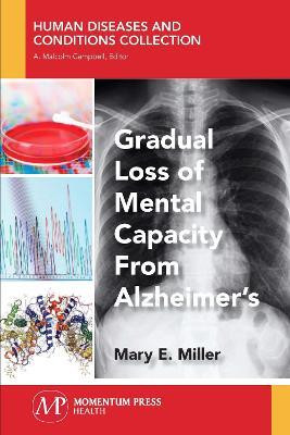 Gradual Loss of Mental Capacity from Alzheimer's(English, Paperback, Miller Mary E.)