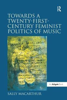 Towards a Twenty-First-Century Feminist Politics of Music(English, Paperback, Macarthur Sally)