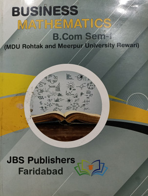 Business Mathematics B.Com Sem-1 (MDU Rohtak and Manipur University Rewari) | WITH SOLUTIONS|(Paperback, DR. Yogesh Kumar Goyal)
