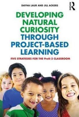 Developing Natural Curiosity through Project-Based Learning(English, Paperback, Laur Dayna)