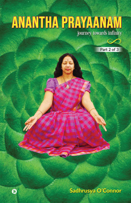 Anantha Prayaanam Part 2 of 3(English, Paperback, Sadhrusya O’Connor)