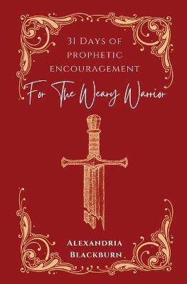 31 Days of Prophetic Encouragement for the Weary Warrior(English, Paperback, Blackburn Alex)