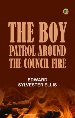 The Boy Patrol Around the Council Fire(Paperback, Edward Sylvester Ellis)