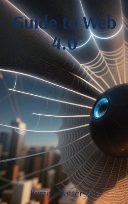 Guide to Web 4.0(English, Hardcover, Patterson Kerrick)