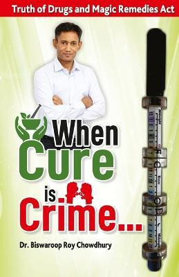 When Cure is Crime...(English, Paperback, Roy Biswaroop)