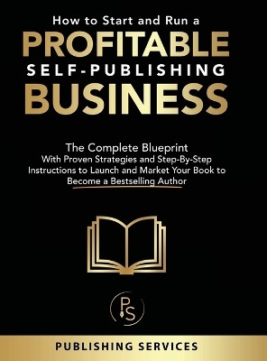 How to Start and Run a Profitable Self-Publishing Business(English, Hardcover, Services Publishing)