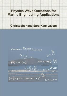 Physics Wave Questions for Marine Engineering Applications(English, Paperback, Lavers Christopher, Sara-Kate)