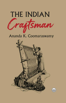 The Indian Craftsman(Hardcover, Ananda K. Coomaraswamy)