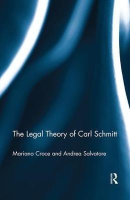 The Legal Theory of Carl Schmitt(English, Paperback, Croce Mariano)