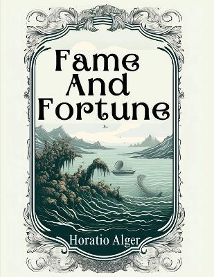 Fame And Fortune(English, Paperback, Horatio Alger)