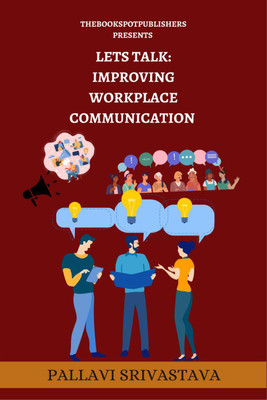 Let’s talk  - Improving workplace communication(English, Paperback, Pallavi Srivastava)