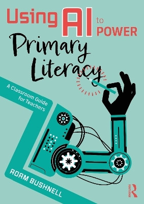 Using AI to Power Primary Literacy(English, Paperback, Bushnell Adam)