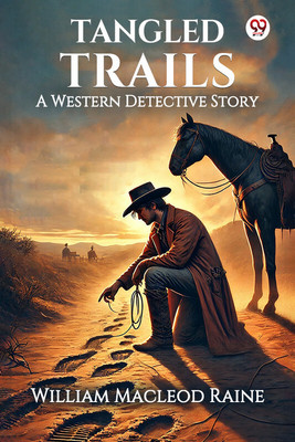 Tangled Trails A Western Detective Story(English, Paperback, Raine William MacLeod)