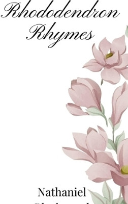 Rhododendron Rhymes(English, Hardcover, Blackwood Nathaniel)