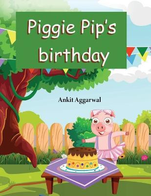 Piggie Pip’s Birthday(English, Paperback, Ankit Aggarwal)