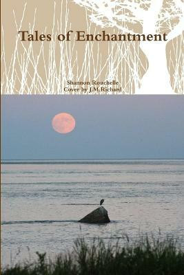 Tales of Enchantment(English, Paperback, Rouchelle Shannon)