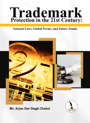 Trademark Protection in the 21st 
Century: National Laws, Global 
Norms, and Future Trends(Paperback, Mr. Arjan Dev Singh Chahal)