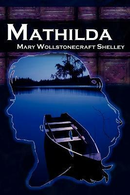 Mathilda(English, Paperback, Shelley Mary Wollstonecraft)
