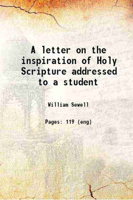 A letter on the inspiration of Holy Scripture addressed to a student 1861 [Hardcover](Hardcover, William Sewell)