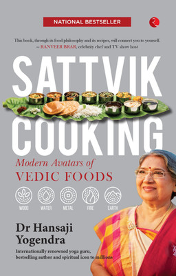 Sattvik Cooking: Modern Avatars of Vedic Foods(English, Paperback, Hansaji J. Yogendra)