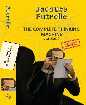 The Complete Thinking Machine Vol 2(English, Paperback, Futrelle Jacques)