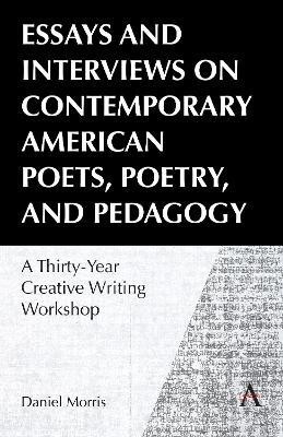 Essays and Interviews on Contemporary American Poets, Poetry, and Pedagogy(English, Paperback, Morris Daniel)